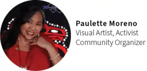 Paulette Moreno, Visual Artist, Activist, Community Organizer