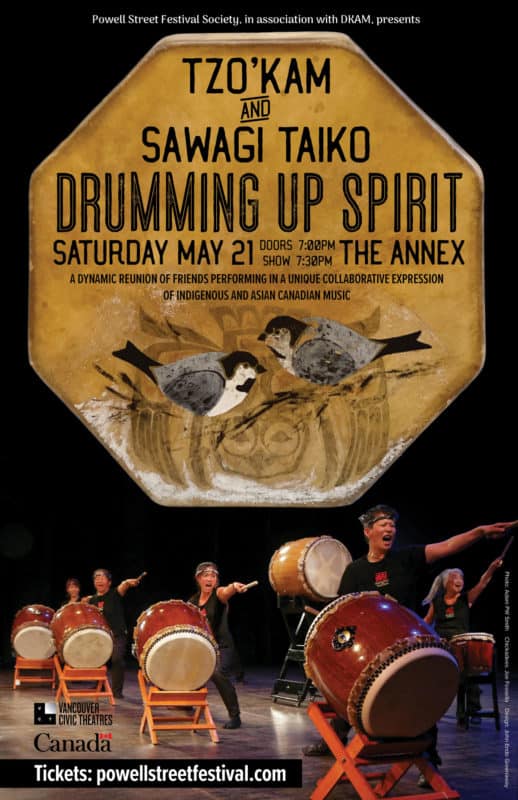 Poster reading "Tzo'kam & Sawagi Taiko / Drumming up Spirit / Saturday May 21 doors 7:00 PM show 7:30 PM / the Annex / a reunion of friends in a unique collaboration by indigenous and Asian Canadian artists." The text is superimposed on an octagonal drum featuring a painting of two chickadees on a branch in front of a first nations motif. Below this image is a photo of Sawagi Taiko mid-performance, in front of large taiko drums with sticks and left arms extended straight out.